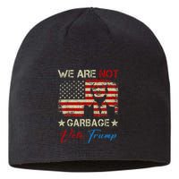 We Are Not Garbage Votetrump 2024 Trump Supporter Garbage Sustainable Beanie