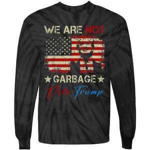 We Are Not Garbage Votetrump 2024 Trump Supporter Garbage Tie-Dye Long Sleeve Shirt