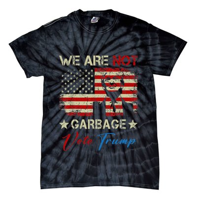 We Are Not Garbage Votetrump 2024 Trump Supporter Garbage Tie-Dye T-Shirt