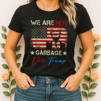 We Are Not Garbage Votetrump 2024 Trump Supporter Garbage Womens T-Shirt