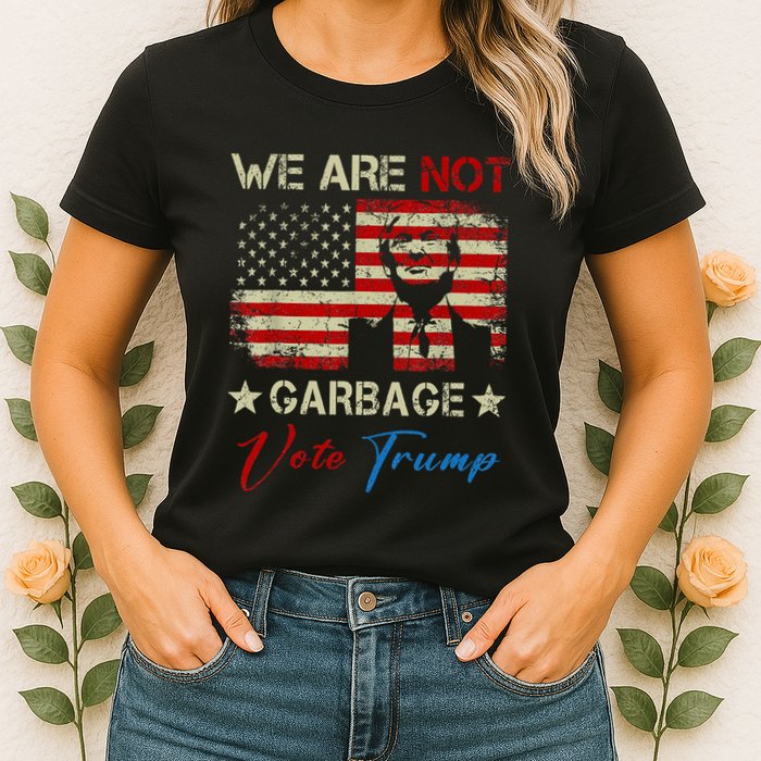 We Are Not Garbage Votetrump 2024 Trump Supporter Garbage Womens T-Shirt