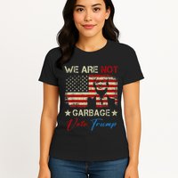 We Are Not Garbage Votetrump 2024 Trump Supporter Garbage Womens T-Shirt