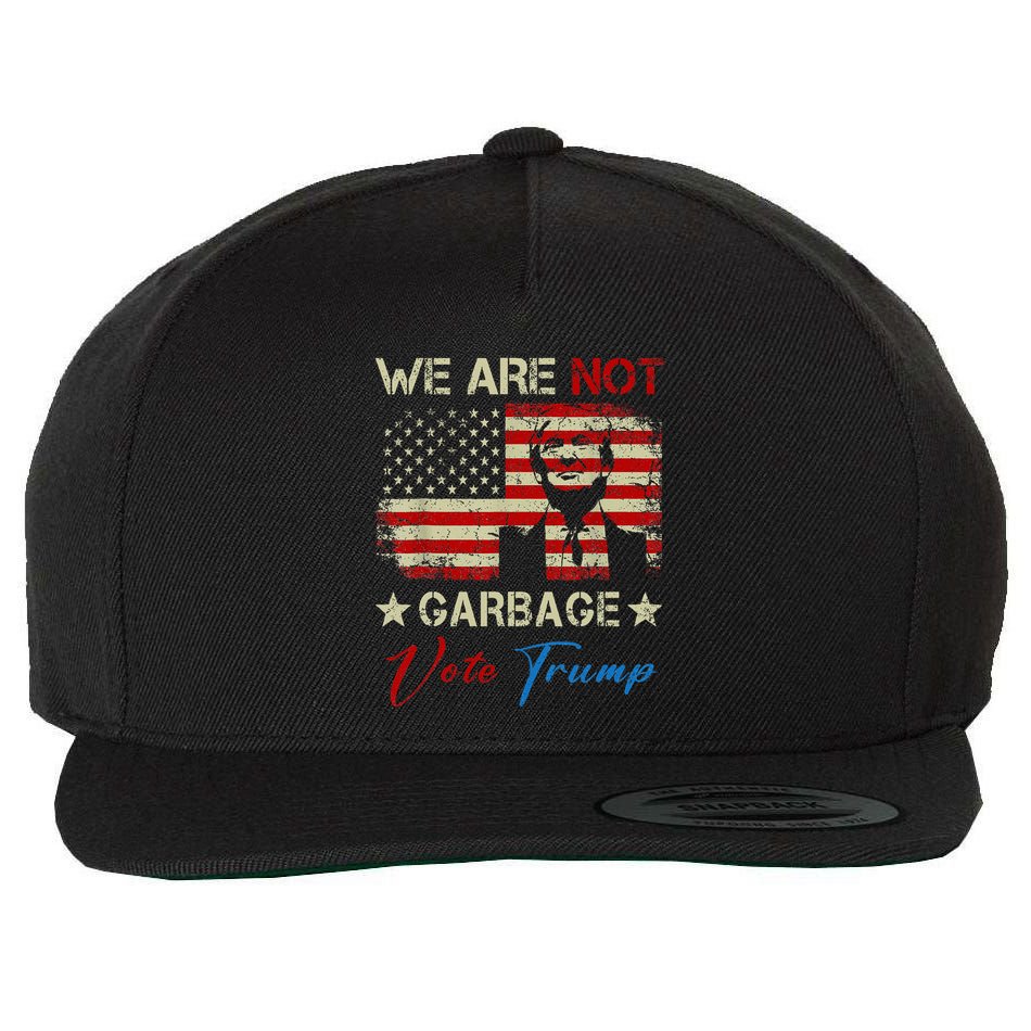 We Are Not Garbage Votetrump 2024 Trump Supporter Garbage Wool Snapback Cap