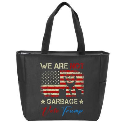 We Are Not Garbage Votetrump 2024 Trump Supporter Garbage Zip Tote Bag