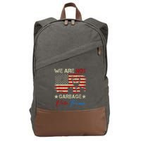 We Are Not Garbage Votetrump 2024 Trump Supporter Garbage Cotton Canvas Backpack
