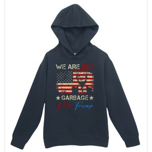 We Are Not Garbage Votetrump 2024 Trump Supporter Garbage Urban Pullover Hoodie