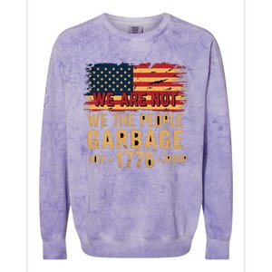 We Are Not Garbage Votetrump 2024 Trump Supporter Garbage Colorblast Crewneck Sweatshirt