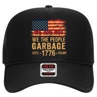 We Are Not Garbage Votetrump 2024 Trump Supporter Garbage High Crown Mesh Back Trucker Hat