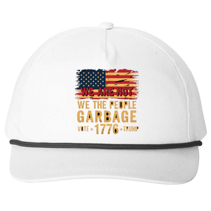 We Are Not Garbage Votetrump 2024 Trump Supporter Garbage Snapback Five-Panel Rope Hat