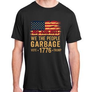 We Are Not Garbage Votetrump 2024 Trump Supporter Garbage Adult ChromaSoft Performance T-Shirt