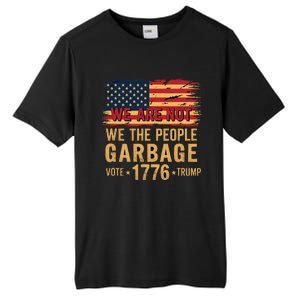 We Are Not Garbage Votetrump 2024 Trump Supporter Garbage Tall Fusion ChromaSoft Performance T-Shirt