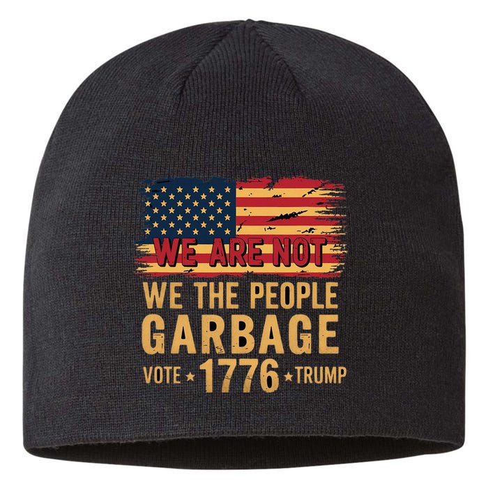 We Are Not Garbage Votetrump 2024 Trump Supporter Garbage Sustainable Beanie