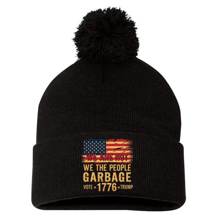 We Are Not Garbage Votetrump 2024 Trump Supporter Garbage Pom Pom 12in Knit Beanie