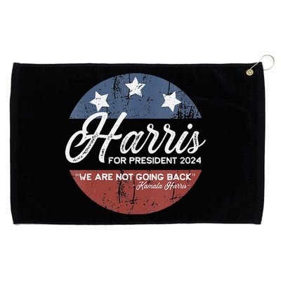 We Are Not Going Back Kamala Harris For President 2024 Grommeted Golf Towel