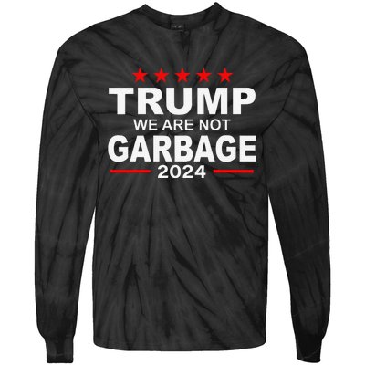 We Are Not Garbage Vote Trump 2024 Funny Quote Biden Gift Tie-Dye Long Sleeve Shirt