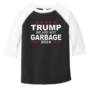 We Are Not Garbage Vote Trump 2024 Funny Quote Biden Gift Toddler Fine Jersey T-Shirt