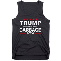 We Are Not Garbage Vote Trump 2024 Funny Quote Biden Gift Tank Top