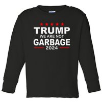 We Are Not Garbage Vote Trump 2024 Funny Quote Biden Gift Toddler Long Sleeve Shirt