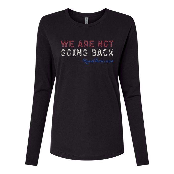 We Are Not Going Back President Kamalaharris 2024 Gift Womens Cotton Relaxed Long Sleeve T-Shirt