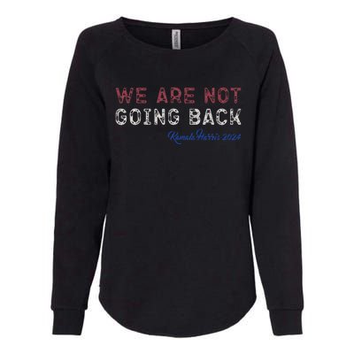 We Are Not Going Back President Kamalaharris 2024 Gift Womens California Wash Sweatshirt