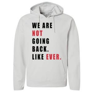 We Are Not Going Back Like Ever Performance Fleece Hoodie