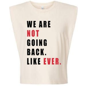 We Are Not Going Back Like Ever Garment-Dyed Women's Muscle Tee