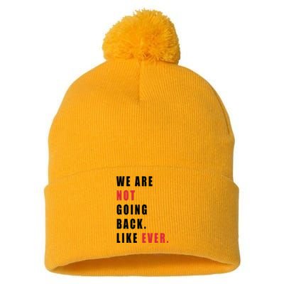 We Are Not Going Back Like Ever Pom Pom 12in Knit Beanie