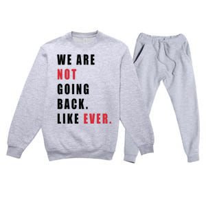 We Are Not Going Back Like Ever Premium Crewneck Sweatsuit Set