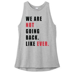 We Are Not Going Back Like Ever Ladies PosiCharge Tri-Blend Wicking Tank