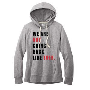 We Are Not Going Back Like Ever Women's Fleece Hoodie