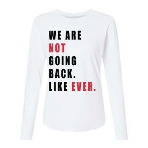 We Are Not Going Back Like Ever Womens Cotton Relaxed Long Sleeve T-Shirt