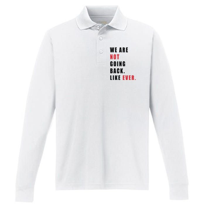 We Are Not Going Back Like Ever Performance Long Sleeve Polo