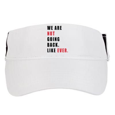 We Are Not Going Back Like Ever Adult Drive Performance Visor