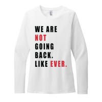 We Are Not Going Back Like Ever Womens CVC Long Sleeve Shirt