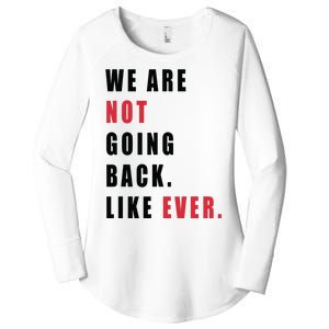 We Are Not Going Back Like Ever Women's Perfect Tri Tunic Long Sleeve Shirt