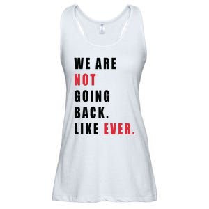 We Are Not Going Back Like Ever Ladies Essential Flowy Tank