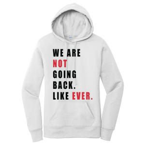 We Are Not Going Back Like Ever Women's Pullover Hoodie