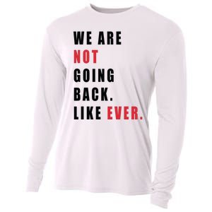 We Are Not Going Back Like Ever Cooling Performance Long Sleeve Crew