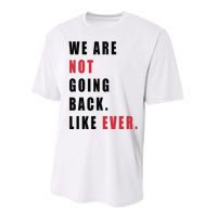 We Are Not Going Back Like Ever Performance Sprint T-Shirt