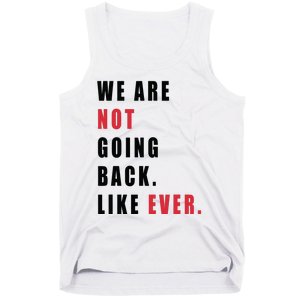 We Are Not Going Back Like Ever Tank Top