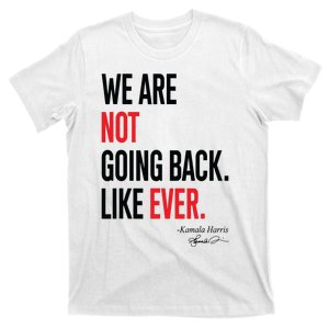 We Are Not Going Back Like Ever Kamalaharris 2024 President T-Shirt