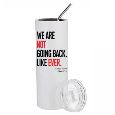 We Are Not Going Back Like Ever Kamalaharris 2024 President Stainless Steel Tumbler