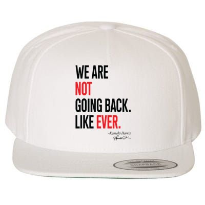 We Are Not Going Back Like Ever Kamalaharris 2024 President Wool Snapback Cap