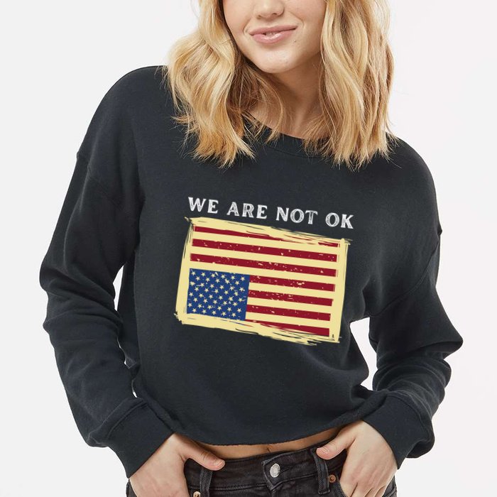 We Are Not Ok Upside Down USA Flag In Distress Cropped Pullover Crew