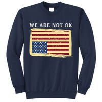 We Are Not Ok Upside Down USA Flag In Distress Sweatshirt