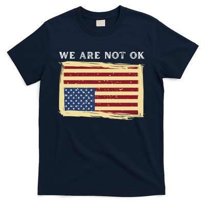 We Are Not Ok Upside Down USA Flag In Distress T-Shirt