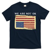 We Are Not Ok Upside Down USA Flag In Distress T-Shirt