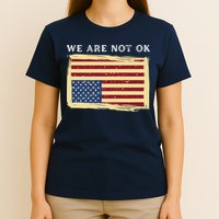 We Are Not Ok Upside Down USA Flag In Distress T-Shirt