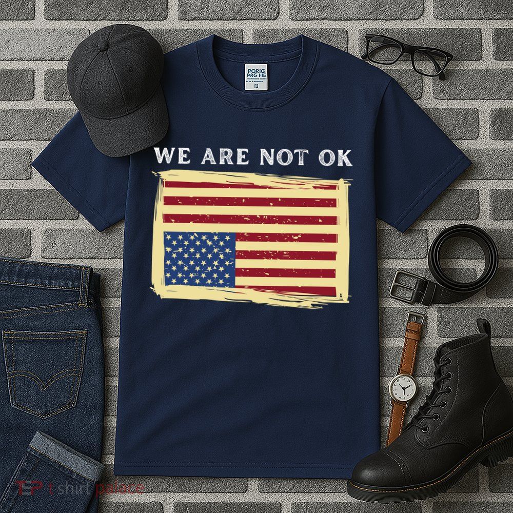 We Are Not Ok Upside Down USA Flag In Distress Tall T-Shirt
