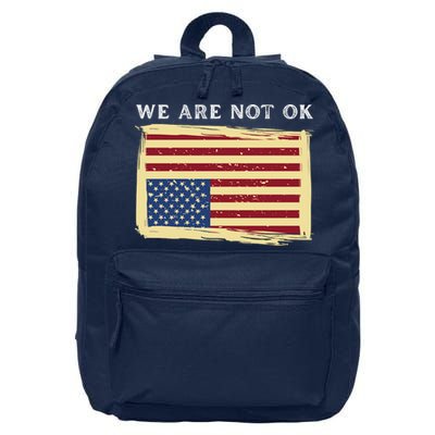 We Are Not Ok Upside Down USA Flag In Distress 16 in Basic Backpack